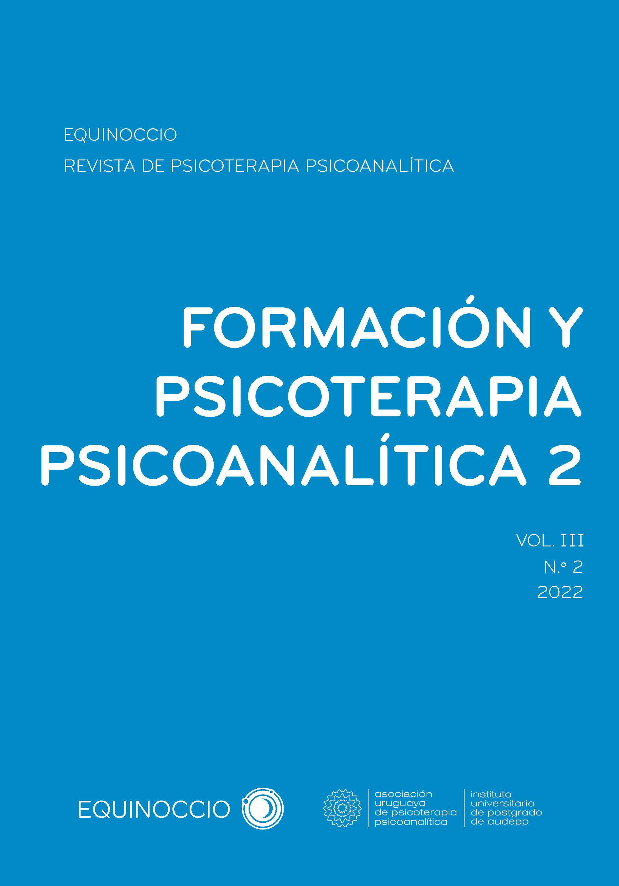 					Ver Vol. 3 Núm. 2 (2022): FORMACIÓN Y PSICOTERAPIA PSICOANALÍTICA 2
				