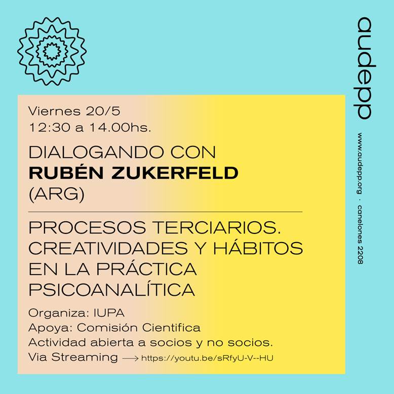 Conferencia de Rubén Zukerfeld: Procesos terciarios, creatividades y hábitos en la práctica psicoanalítica.